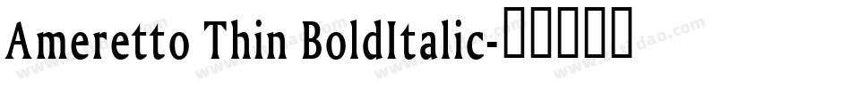 Ameretto Thin BoldItalic字体转换